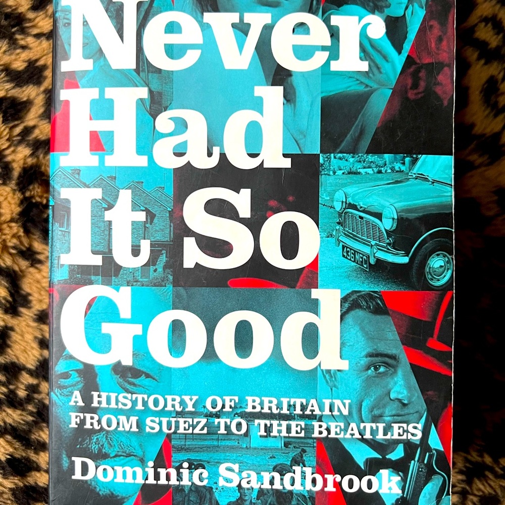 Never Had It So Good: A History of Britain